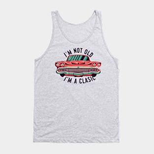 i am not old i am a classic Tank Top